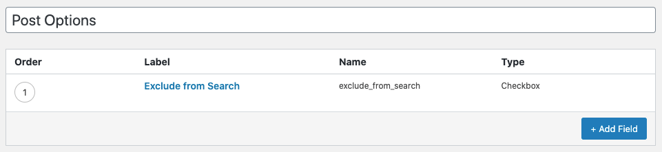 This is a screen grab that shows how to exclude a specific post or posts from being indexed by Algolia with ACF Checkbox Field Group. At the top, the field says Post Options. Below that there are four columns: Order, Label, Name, and Type. Under order, it shows the digit one. Under label, it says, "Exclude from search." Under name it shows, exclude underscore from underscore search. Under type, it says Checkbox. Beneath all that is a blue button that says + Add Field.